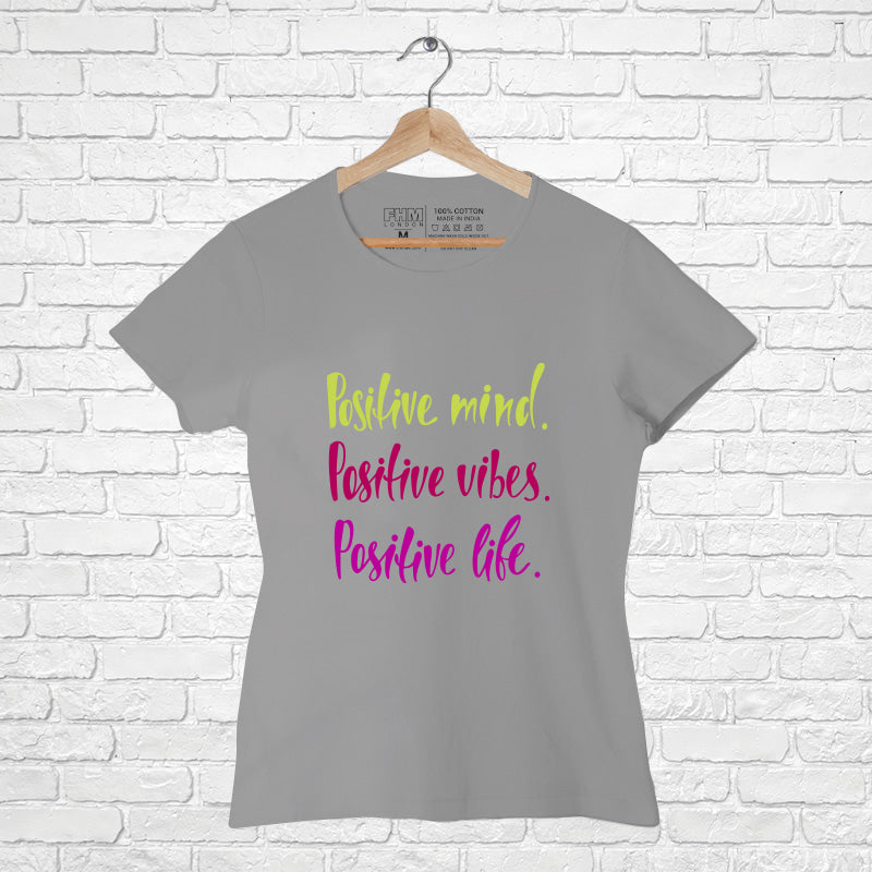 "POSITIVE MIND, VIBES, LIFE", Women Half Sleeve T-shirt - FHMax.com