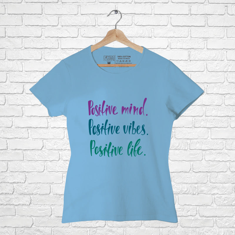 "POSITIVE MIND, VIBES, LIFE", Women Half Sleeve T-shirt - FHMax.com