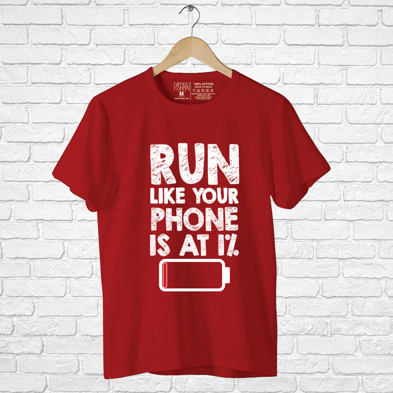 "RUN LIKE YOUR PHONE IS AT 1%", Men's Half Sleeve T-shirt - FHMax.com