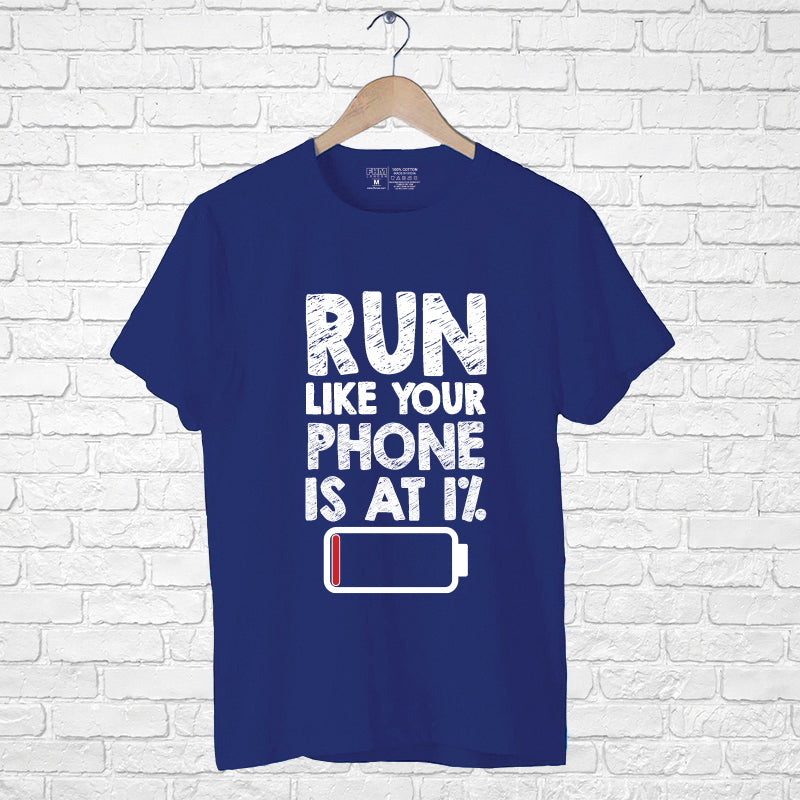 "RUN LIKE YOUR PHONE IS AT 1%", Men's Half Sleeve T-shirt - FHMax.com