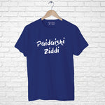 "PAIDAISHI ZIDDI", Men's Half Sleeve T-shirt - FHMax.com