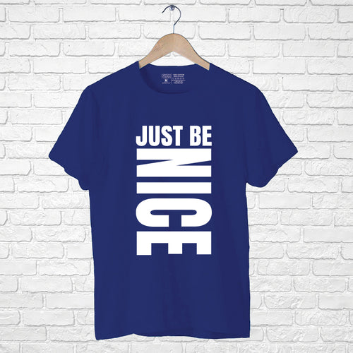 Just Be Nice, Men's Half Sleeve T-shirt - FHMax.com