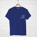 Be a nice human, Men's Half Sleeve T-shirt - FHMax.com