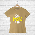 "SAB PAGAL HAI", Women Half Sleeve T-shirt - FHMax.com