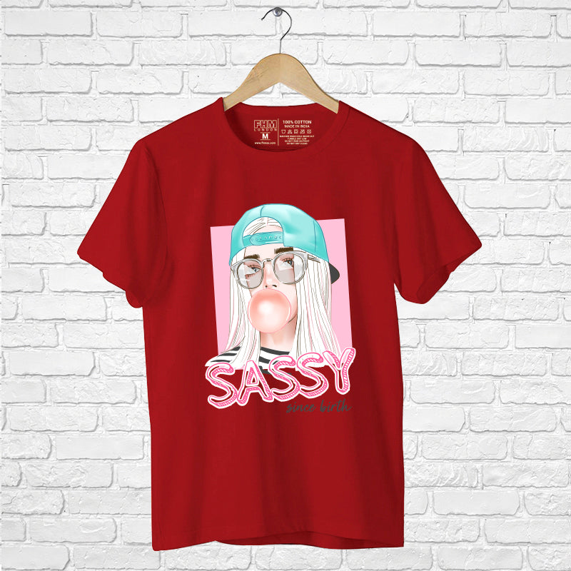 "SASSY SINCE BIRTH", Boyfriend Women T-shirt - FHMax.com