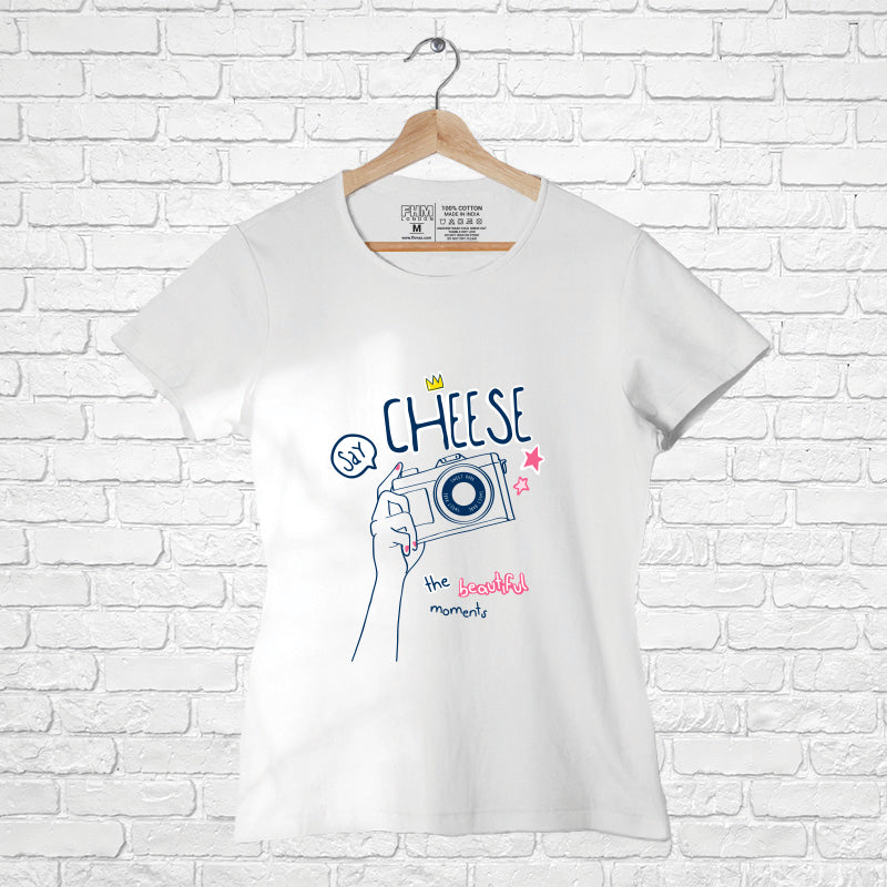 "SAY CHEESE", Women Half Sleeve T-shirt - FHMax.com
