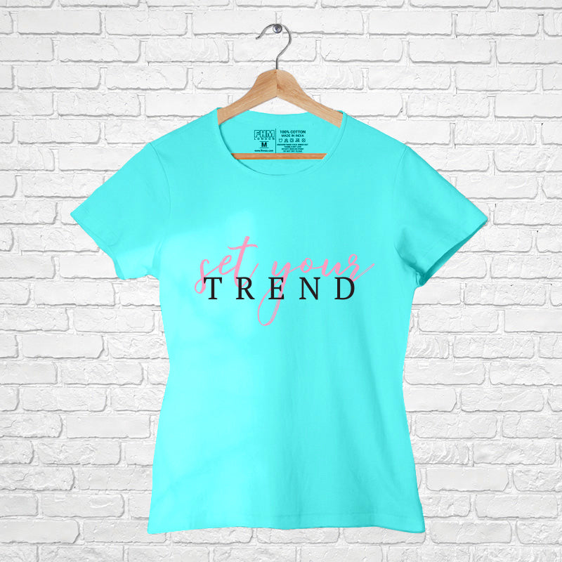 "SET YOUR TREND", Women Half Sleeve T-shirt - FHMax.com