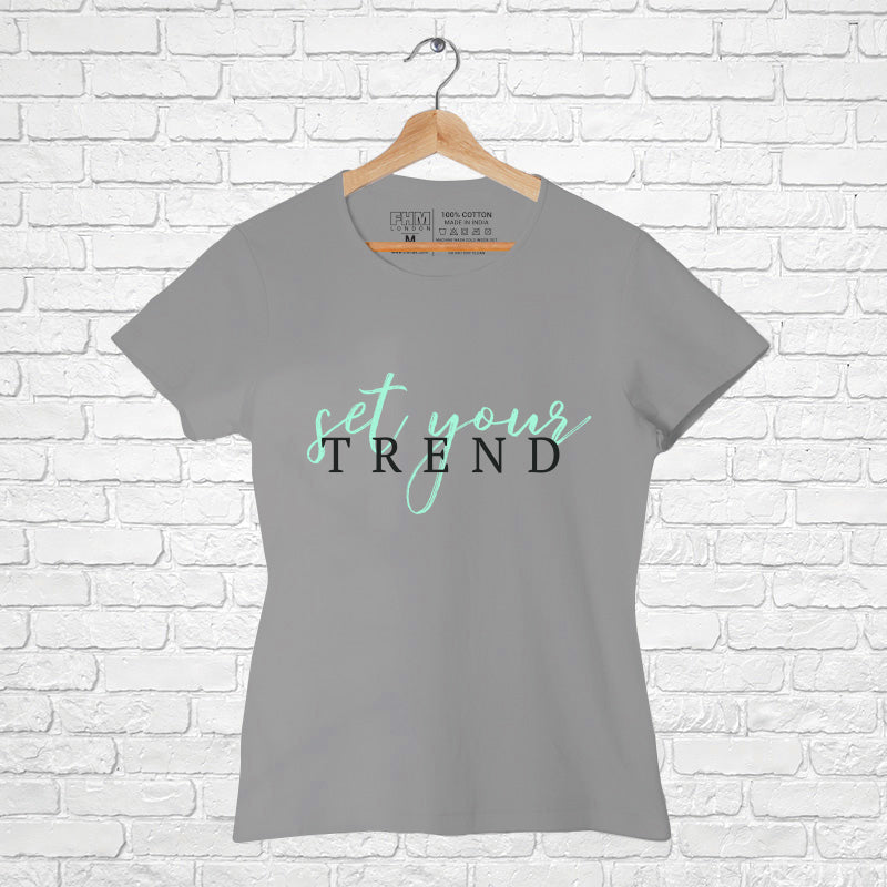 "SET YOUR TREND", Women Half Sleeve T-shirt - FHMax.com