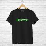 "SHUT UP", Men's Half Sleeve T-shirt - FHMax.com