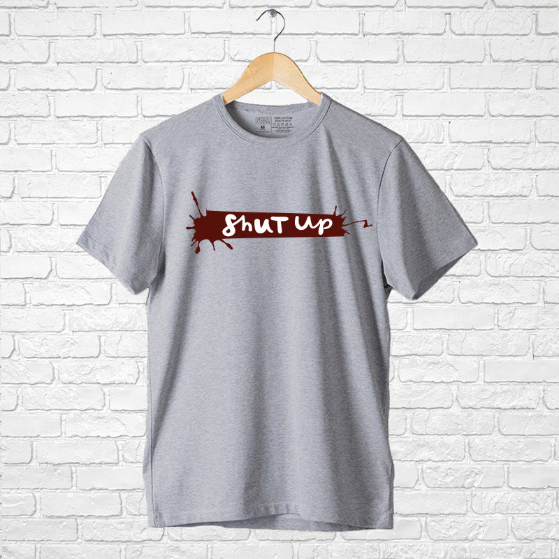 "SHUT UP", Men's Half Sleeve T-shirt - FHMax.com