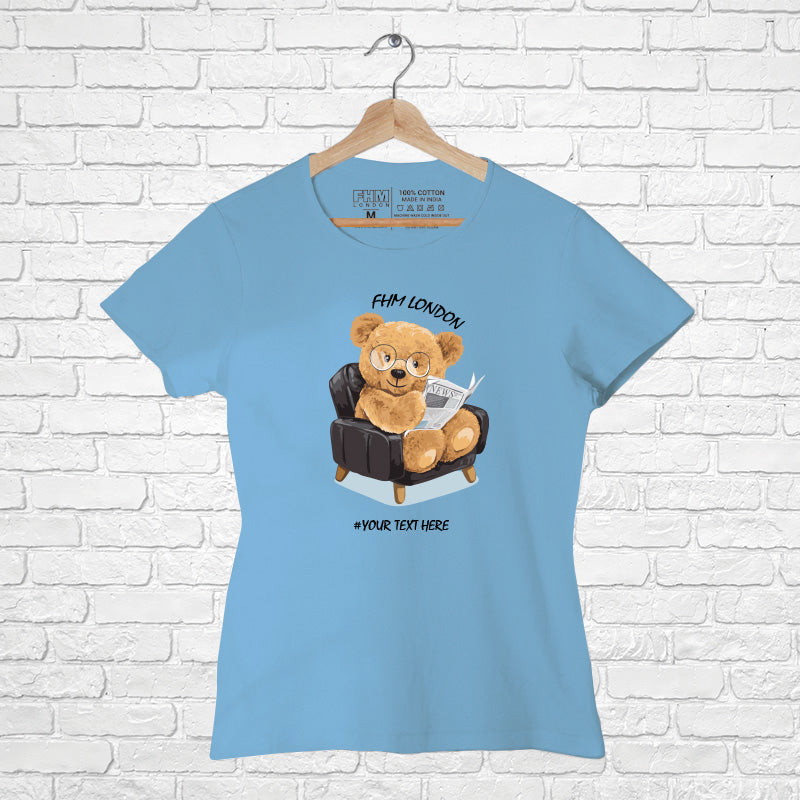 Customize Teddy Collection with your Text, FHM London Women Half Sleeve Tshirt - FHMax.com