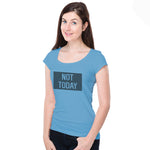 "NOT TODAY", Women Half Sleeve T-shirt - FHMax.com