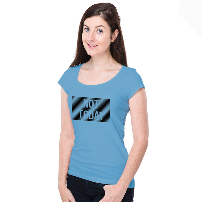 "NOT TODAY", Women Half Sleeve T-shirt - FHMax.com