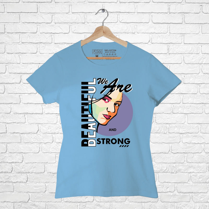 "WE ARE BEAUTIFUL AND STRONG", Women Half Sleeve T-shirt - FHMax.com