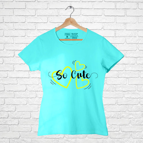 "SO CUTE", Women Half Sleeve T-shirt - FHMax.com