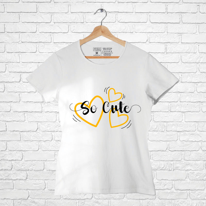 "SO CUTE", Women Half Sleeve T-shirt - FHMax.com