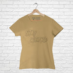 Stay Weird, Women Half Sleeve Tshirt - FHMax.com