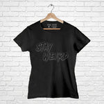 Stay Weird, Women Half Sleeve Tshirt - FHMax.com