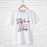 "STYLE IS NEVER WRONG", Boyfriend Women T-shirt - FHMax.com