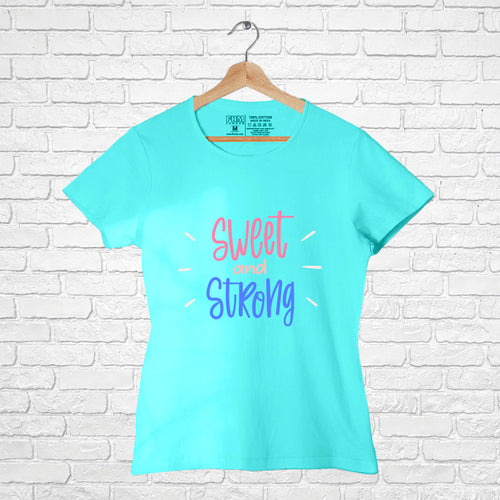 "SWEET AND STRONG", Women Half Sleeve T-shirt - FHMax.com