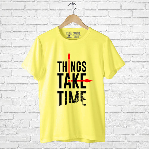 "THINGS TAKE TIME", Men's Half Sleeve T-shirt - FHMax.com