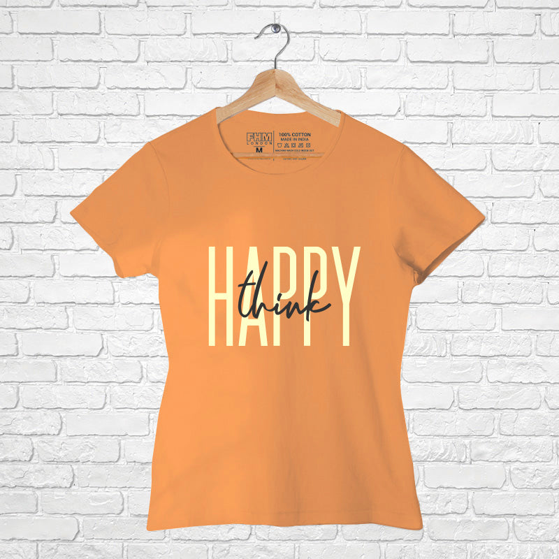 "HAPPY THINK", Women Half Sleeve T-shirt - FHMax.com