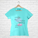 "What goes, let it goes. What stays, let it stays. Whatever comes, let it be", Women Half Sleeve T-shirt - FHMax.com