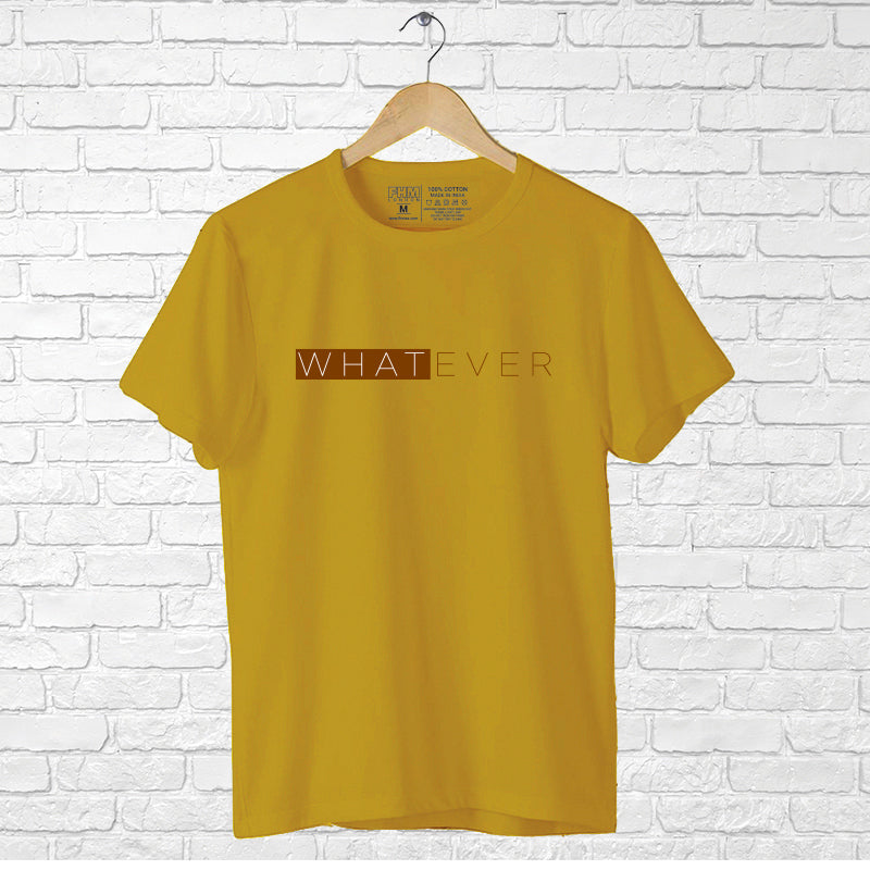 "WHATEVER", Men's Half Sleeve T-shirt - FHMax.com