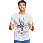 "LIFE IS A BALANCE OF....", Men's Half Sleeve T-shirt - FHMax.com