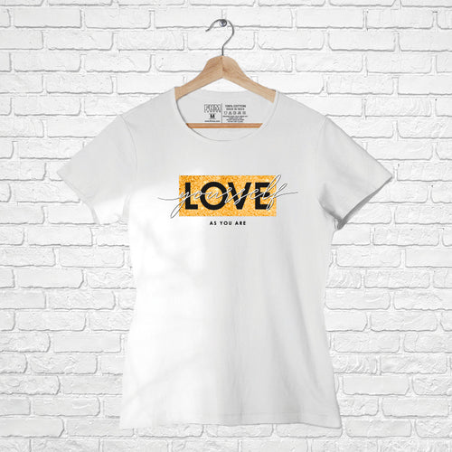 "LOVE YOURSELF AS YOU ARE", Women Half Sleeve T-shirt - FHMax.com