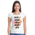 God, I luv how sexy I Am!, Women Half Sleeve T-shirt - FHMax.com