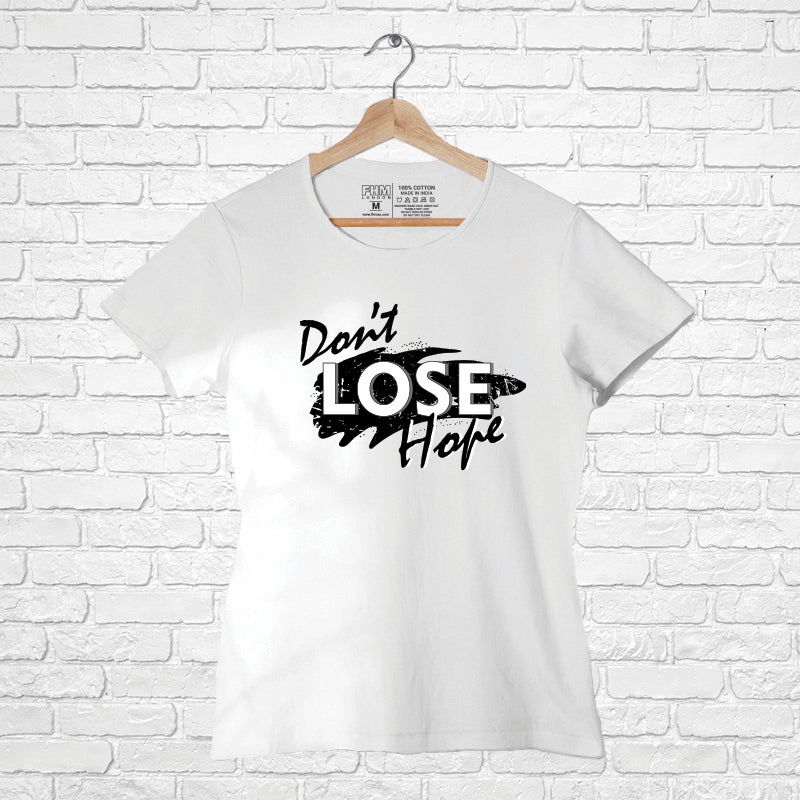 "DON'T LOSE HOPE", Women Half Sleeve T-shirt - FHMax.com