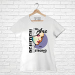 "WE ARE BEAUTIFUL AND STRONG", Women Half Sleeve T-shirt - FHMax.com