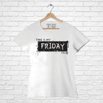 "THIS IS MY FRIDAY T-SHIRT", Women Half Sleeve T-shirt - FHMax.com