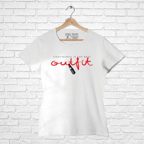 "Confidence is the best outfit", Women Half Sleeve Tshirt - FHMax.com