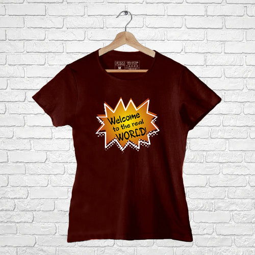 Welcome to the Real World, Women Half Sleeve T-shirt - FHMax.com