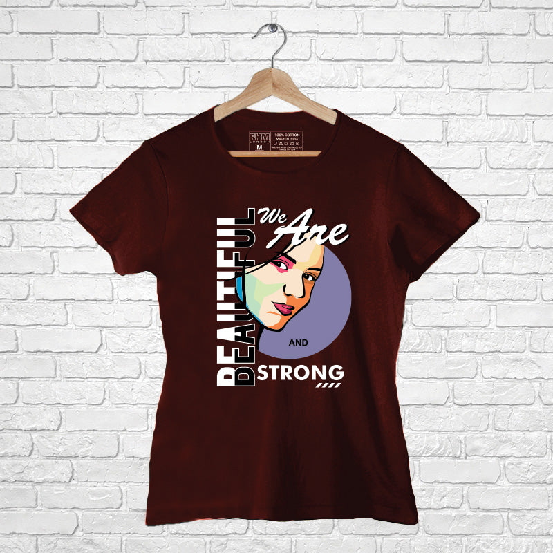 "WE ARE BEAUTIFUL AND STRONG", Women Half Sleeve T-shirt - FHMax.com