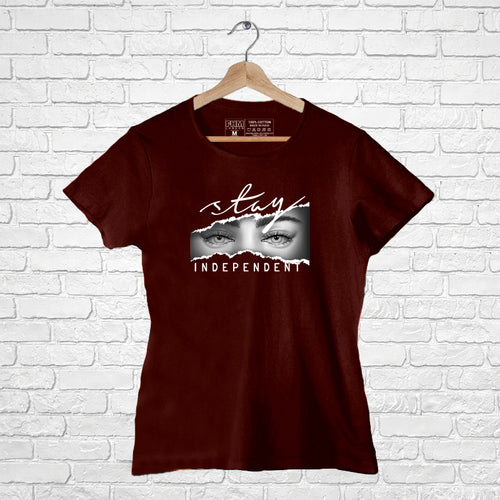 "STAY INDEPENDENT", Women Half Sleeve T-shirt - FHMax.com