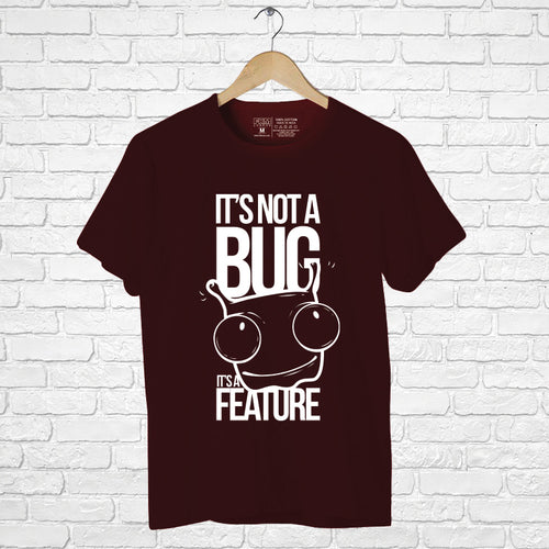 Its not a bug, Men's Half Sleeve T-shirt - FHMax.com