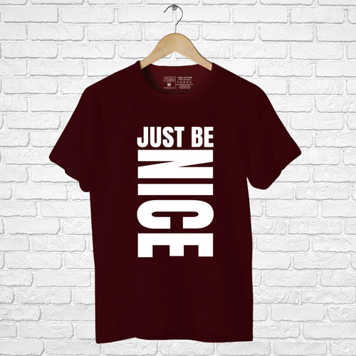 Just Be Nice, Men's Half Sleeve T-shirt - FHMax.com