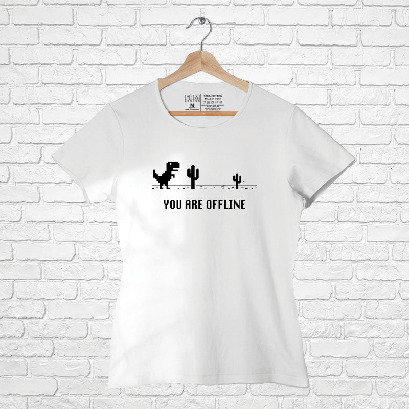 You are offline, Women Half Sleeve T-shirt - FHMax.com