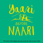 "YAARI BEFORE NAARI", Men's Half Sleeve T-shirt - FHMax.com