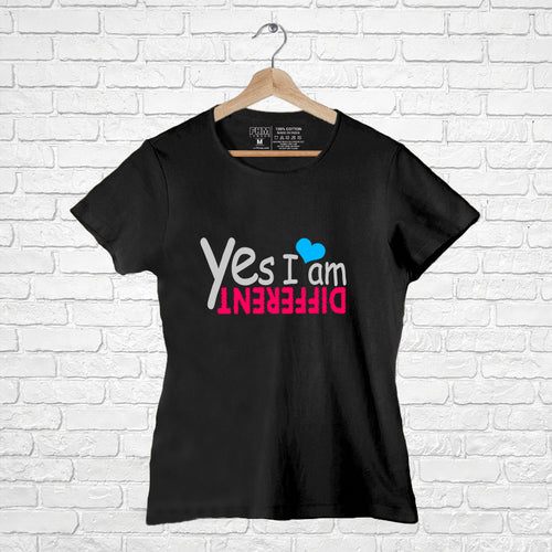 "YES I AM DIFFERENT", Women Half Sleeve T-shirt - FHMax.com