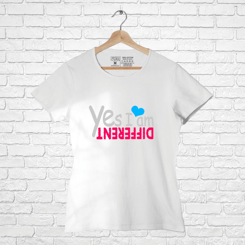 "YES I AM DIFFERENT", Women Half Sleeve T-shirt - FHMax.com