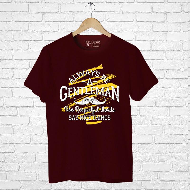 Always Be A Gentleman, Men's Half Sleeve Tshirt - FHMax.com