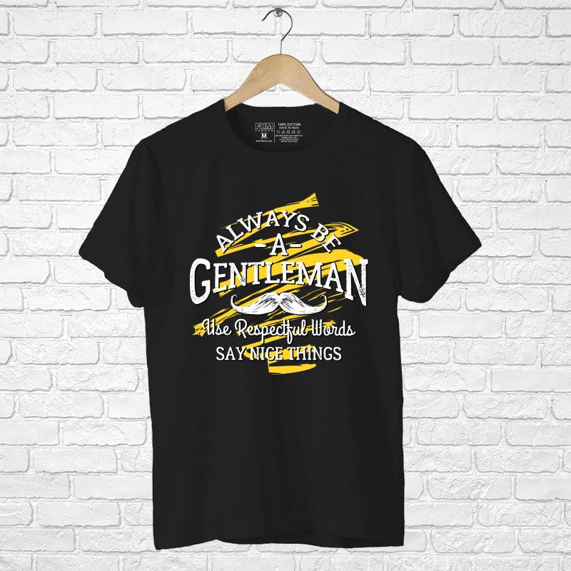 Always Be A Gentleman, Men's Half Sleeve Tshirt - FHMax.com