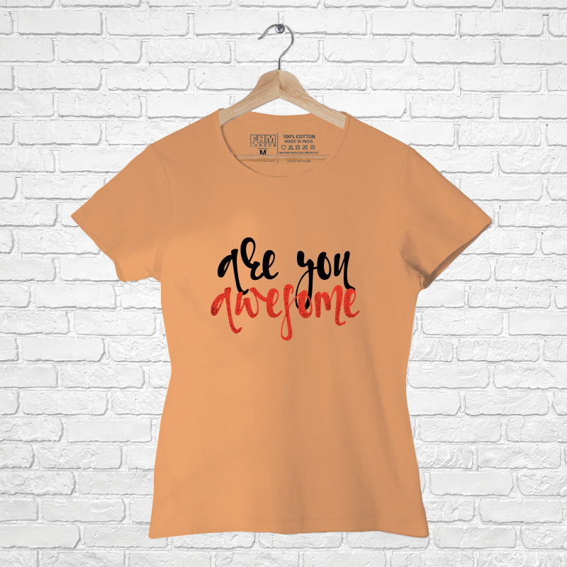 "ARE YOU AWESOME", Women Half Sleeve T-shirt - FHMax.com
