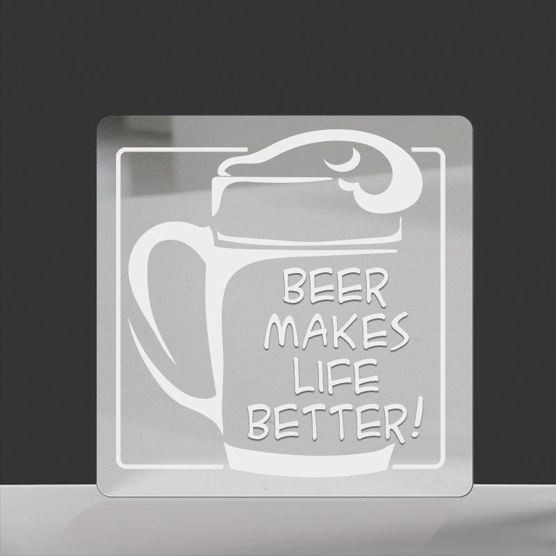 Beer Makes Life Better! Acrylic Mirror Coaster  (2+ MM) - FHMax.com