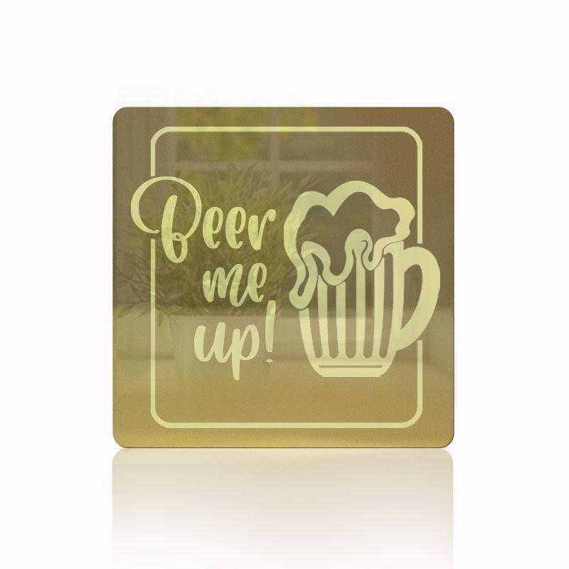 Beer me Up! Acrylic Mirror Coaster  (2+ MM) - FHMax.com
