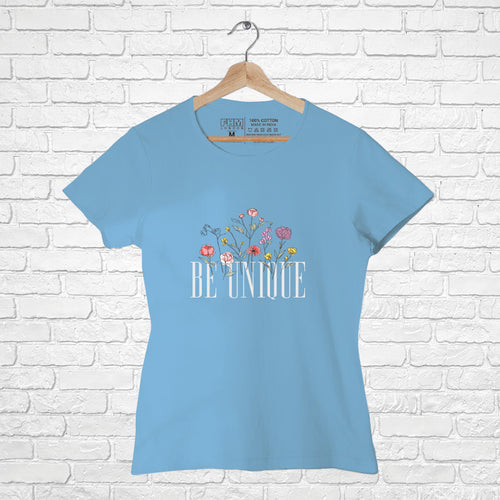 Be Unique, Women Half Sleeve Tshirt - FHMax.com